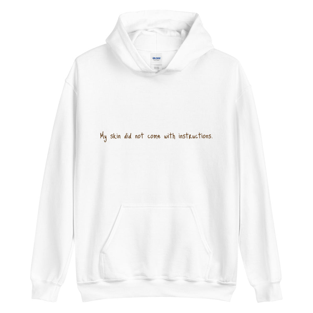 Unisex “My skin did not come with instructions.” Hooded Sweatshirt