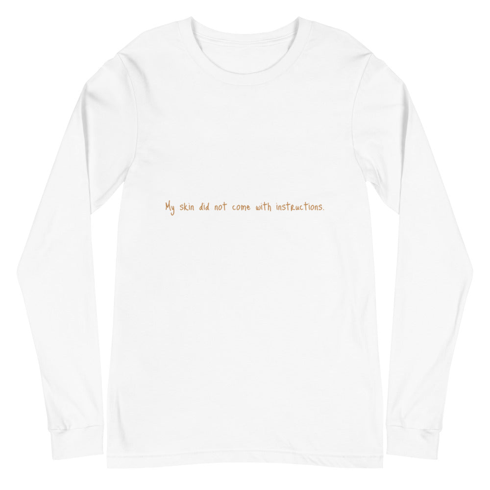Unisex Long Sleeve "My skin did not come with instructions." Tee (Tan Lettering)