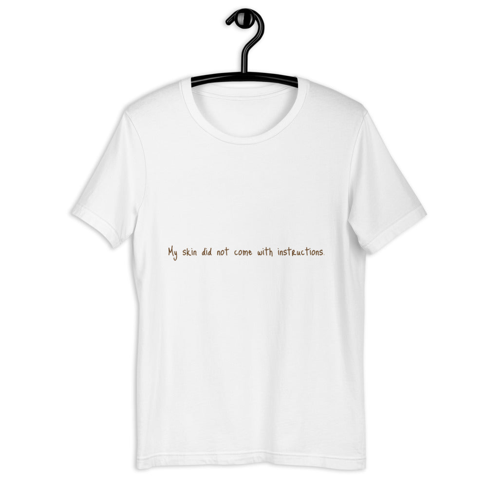 Short-Sleeve Unisex "My Skin did not..." T-Shirt (Brown Lettering)