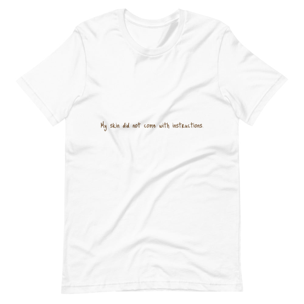 Short-Sleeve Unisex "My Skin did not..." T-Shirt (Brown Lettering)