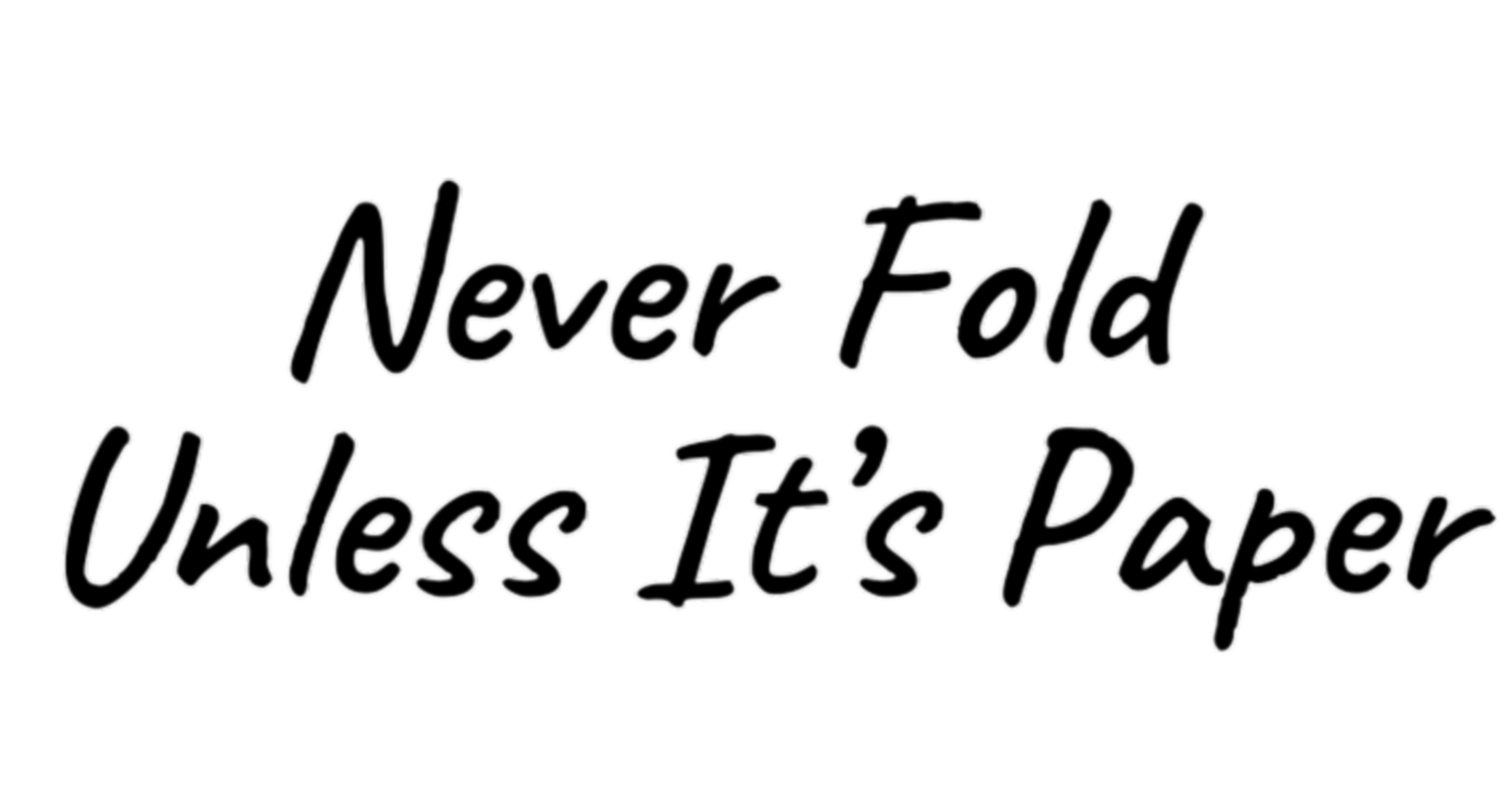 Never Fold