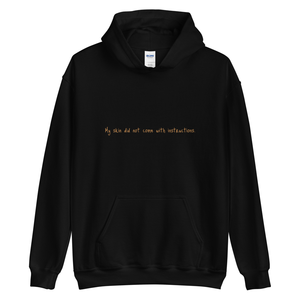 Unisex "My skin did not come with instructions." Hooded Sweatshirt (Tan Lettering)