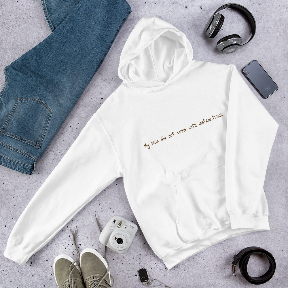Unisex “My skin did not come with instructions.” Hooded Sweatshirt