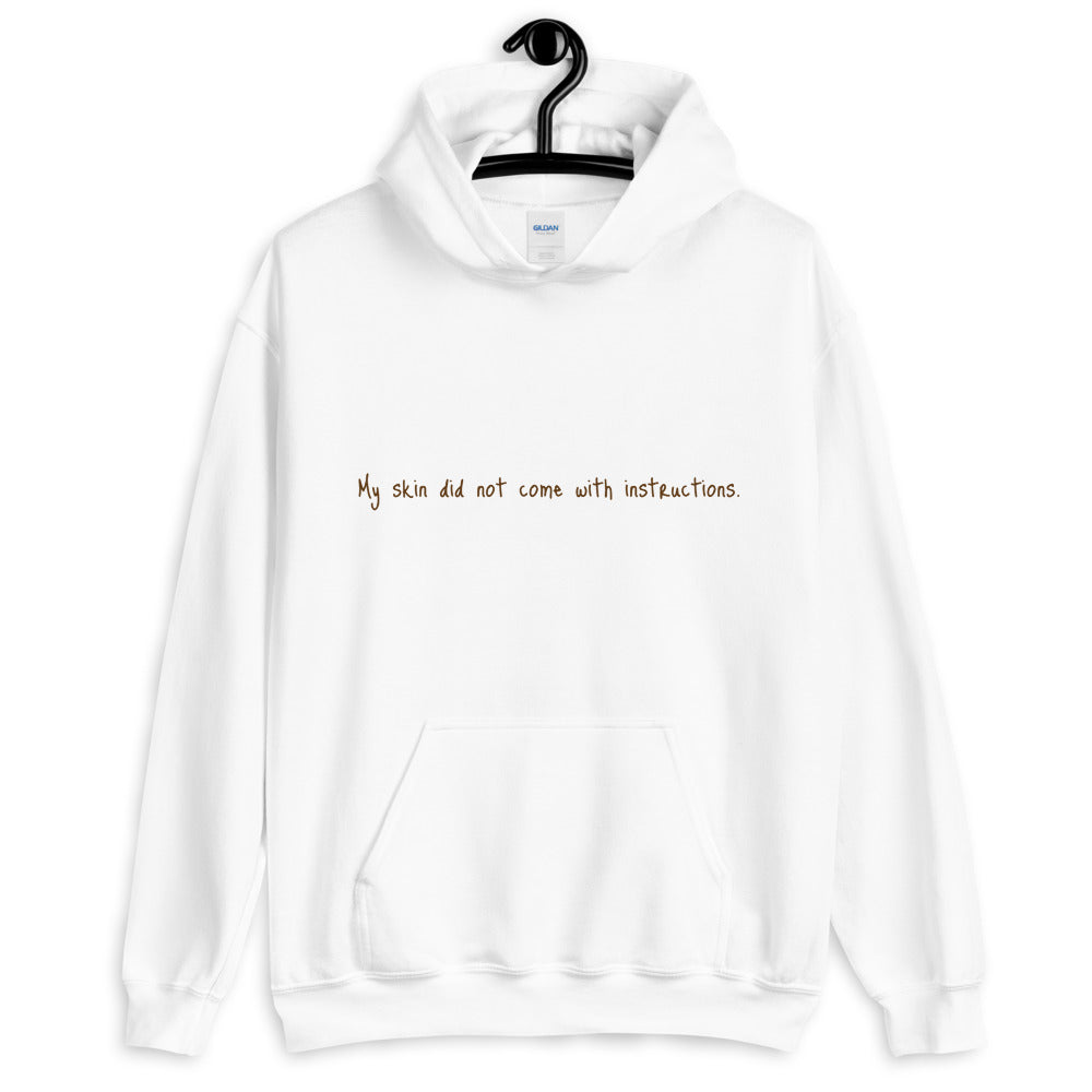 Unisex “My skin did not come with instructions.” Hooded Sweatshirt