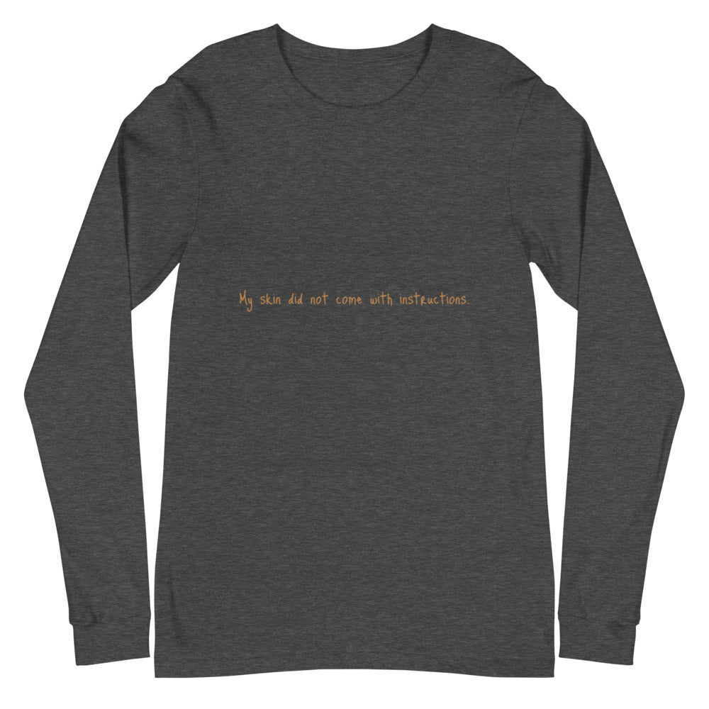 Unisex Long Sleeve "My skin did not come with instructions." Tee (Tan Lettering)