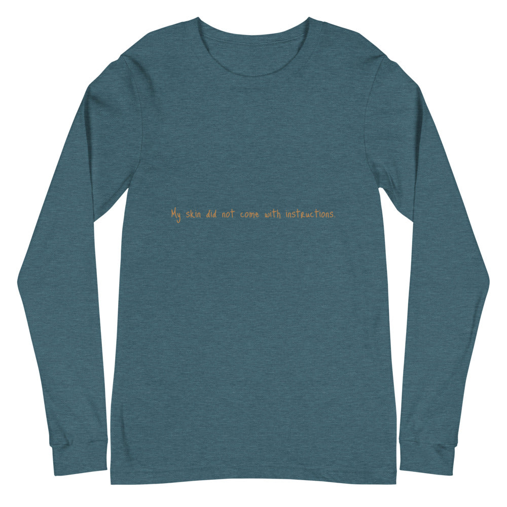 Unisex Long Sleeve "My skin did not come with instructions." Tee (Tan Lettering)