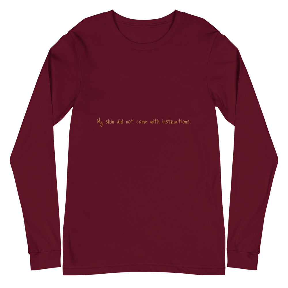 Unisex Long Sleeve "My skin did not come with instructions." Tee (Tan Lettering)