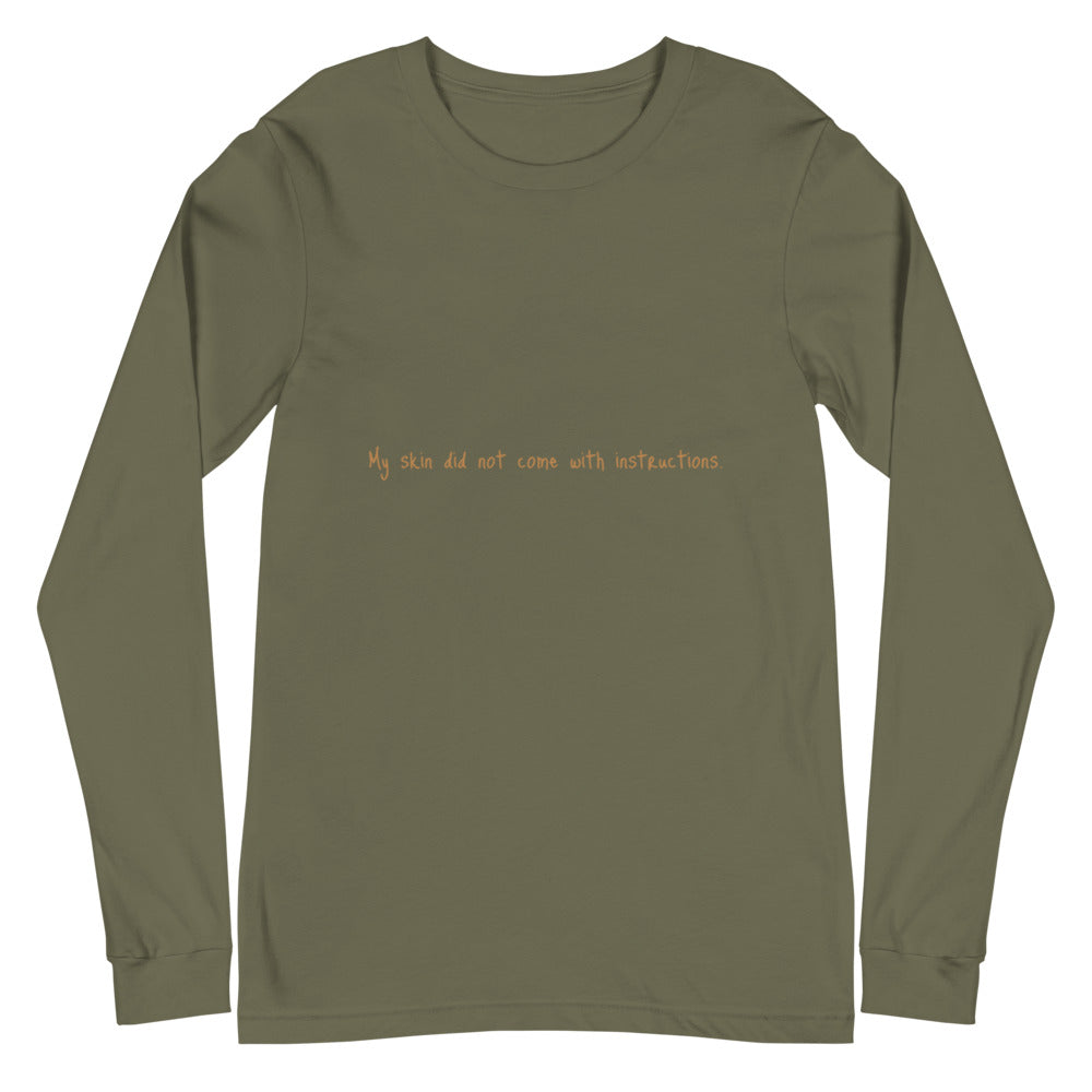 Unisex Long Sleeve "My skin did not come with instructions." Tee (Tan Lettering)