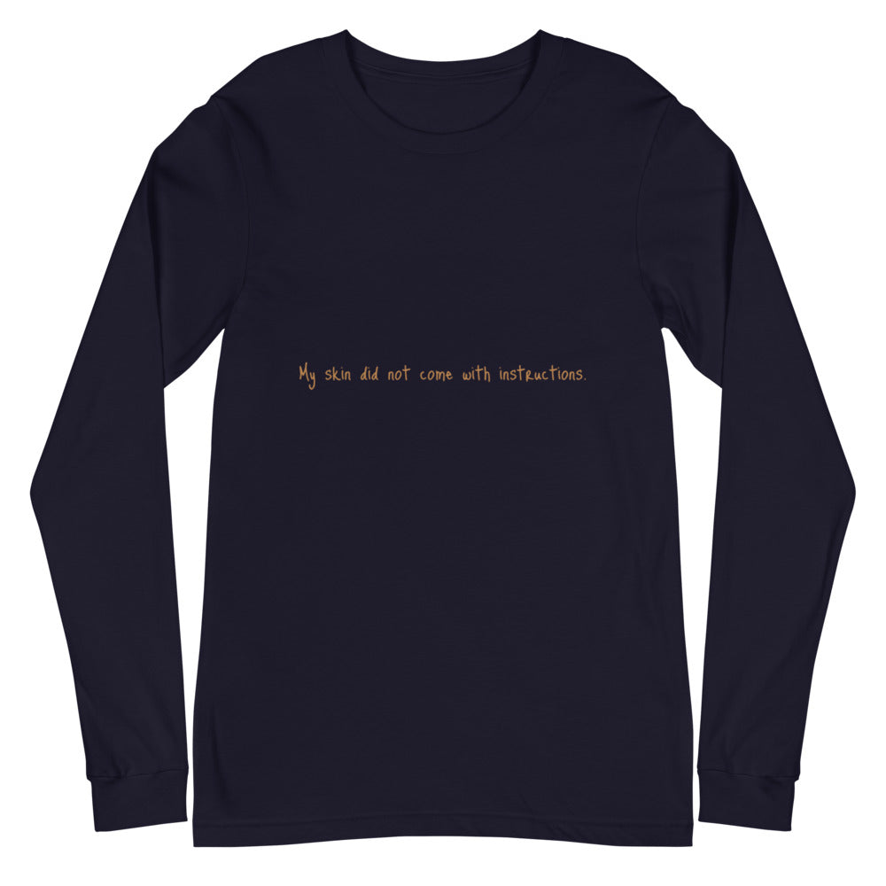 Unisex Long Sleeve "My skin did not come with instructions." Tee (Tan Lettering)