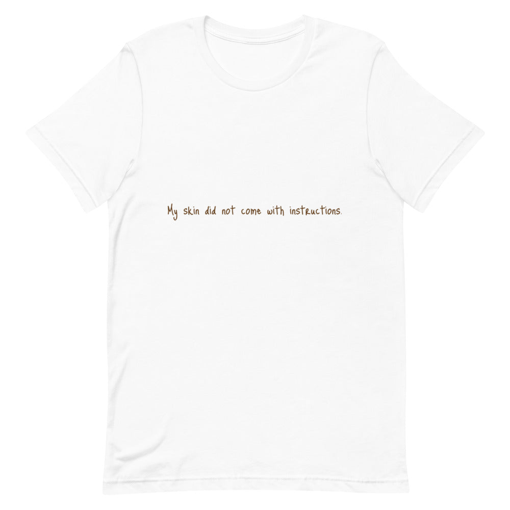 Short-Sleeve Unisex "My Skin did not..." T-Shirt (Brown Lettering)