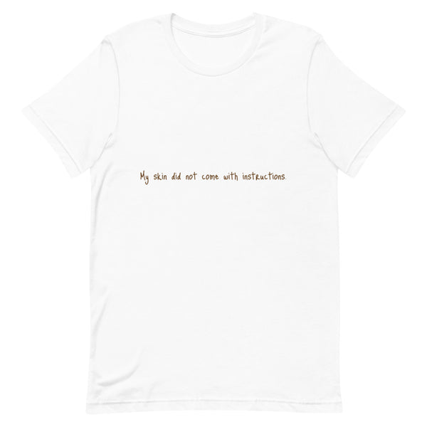 Short-Sleeve Unisex "My Skin did not..." T-Shirt (Brown Lettering)