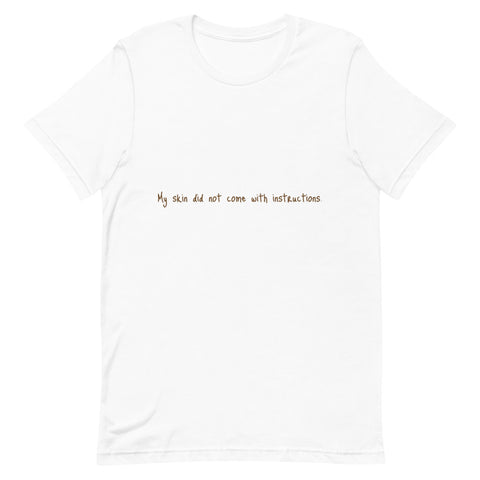 Short-Sleeve Unisex "My Skin did not..." T-Shirt (Brown Lettering)