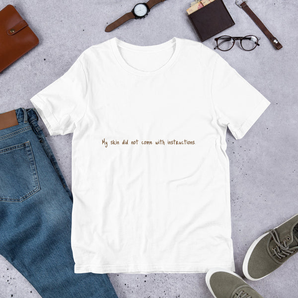 Short-Sleeve Unisex "My Skin did not..." T-Shirt (Brown Lettering)