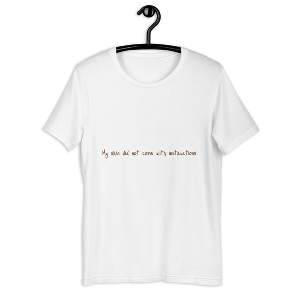 Short-Sleeve Unisex "My Skin did not..." T-Shirt (Brown Lettering)